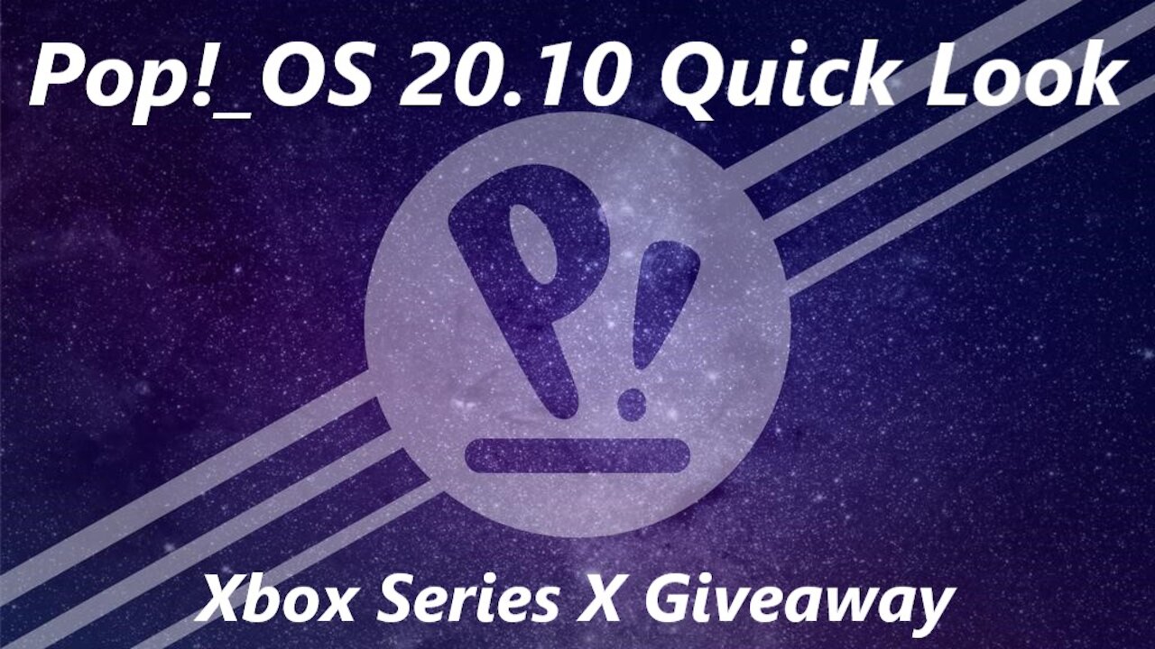 Pop!_OS 20.10 | Quick Look | Xbox Series X Giveaway