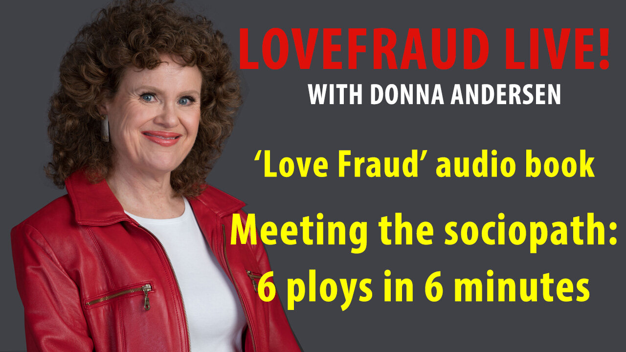 'Love Fraud' audio book - Meeting the sociopath: 6 ploys in 6 minutes