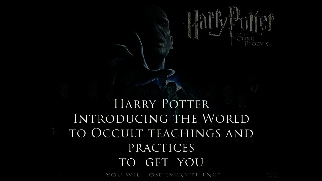 Harry Potter - Introducing the World to Occult teachings and practices TO GET YOU