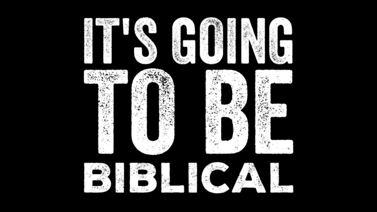 Q: It Isn't Over Yet! It's Going to Get Biblical! Be Ready!