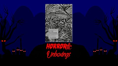 HORRORific Unboxings H.P Lovecratf's At the Mountains of Madness Deluxe Edition