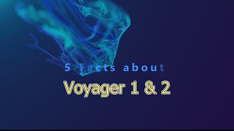 5 facts about Voyager 1 & 2