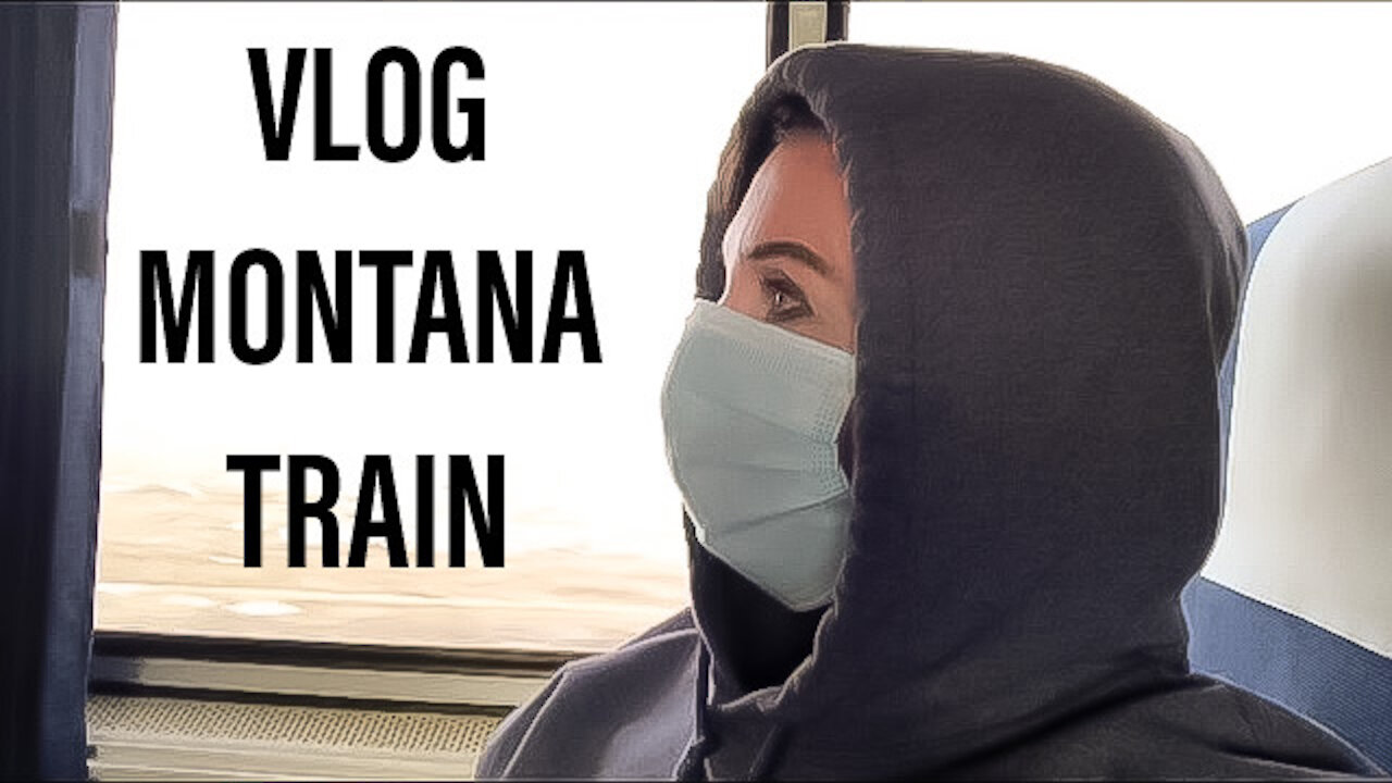 TRAVEL VLOG MONTANA BY TRAIN 2020 2021