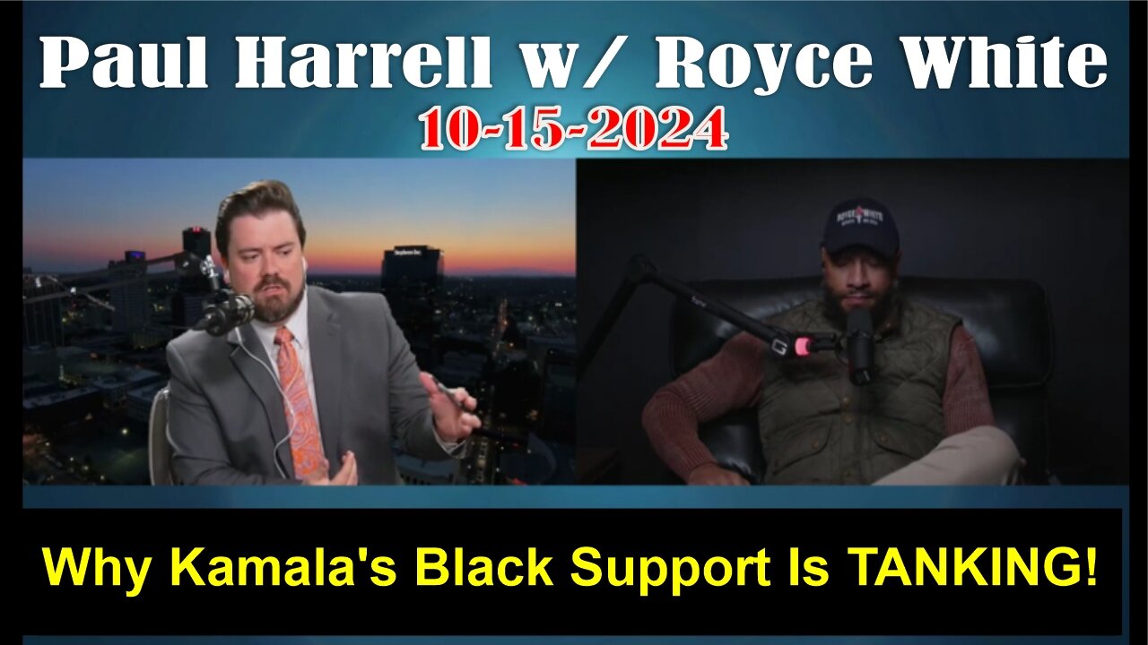 Paul Harrell w/ Royce White On Why Kamala's Black Support Is TANKING! - 10/15/24