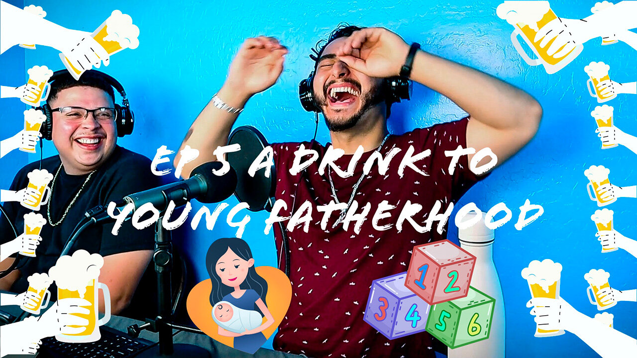 A Drink To Young Fatherhood POD Episode #5