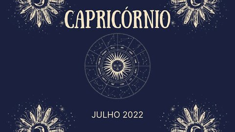 Capricórnio ♑️ Julho 2022 - Novidades nas finanças, não desperdice sua energia com coisas banais!