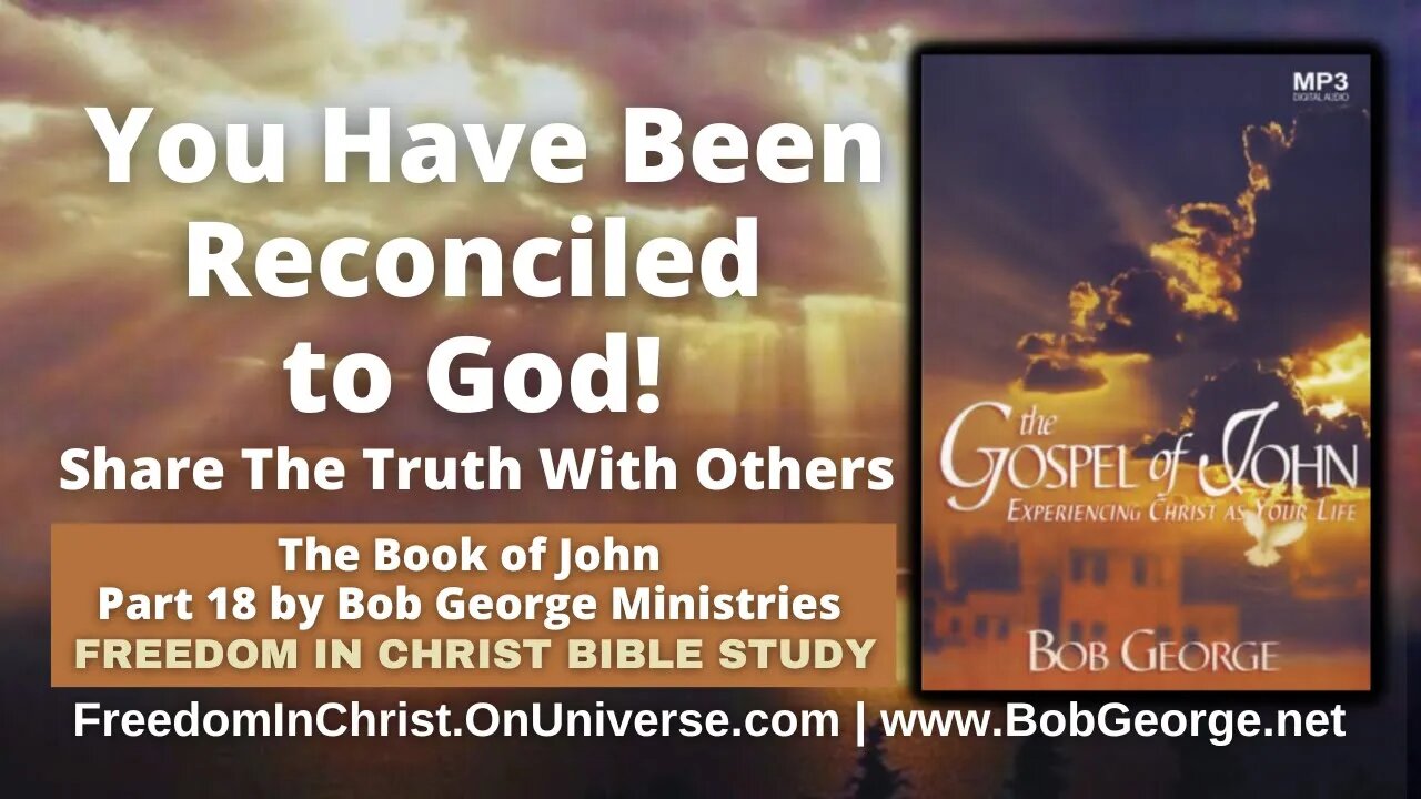 You Have Been Reconciled to God! Share The Truth With Others by BobGeorge.net