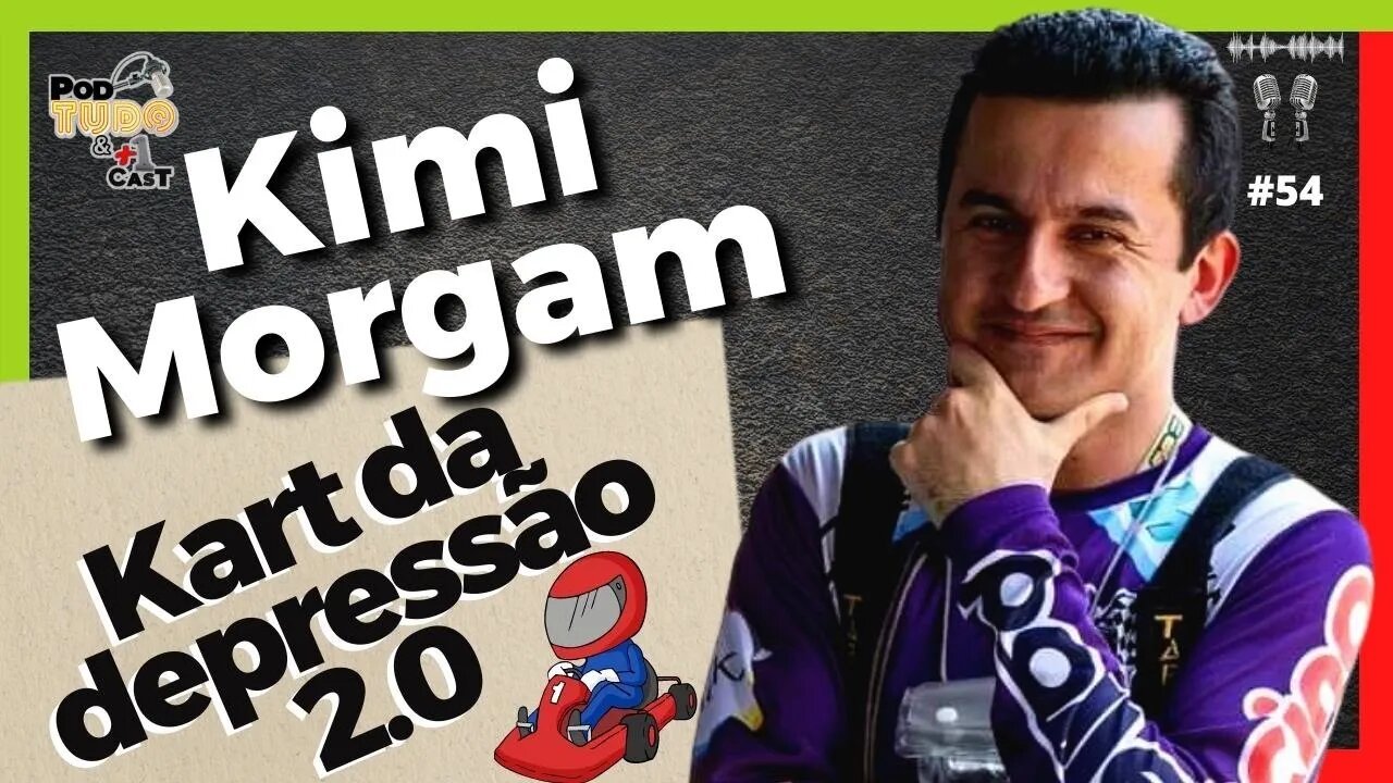 KIMI MORGAM - KART DA DEPRESSÃO 2.0 @podtudoemaisumcast #54