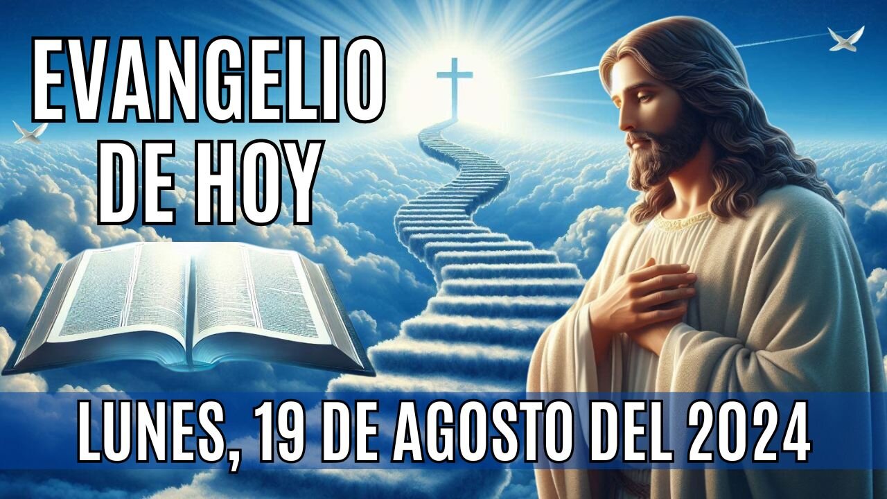 🙏✨Evangelio de HOY. Lunes 19 de Agosto del 2024 ✨🙏