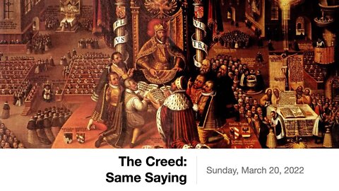 The Bible Study - The Creed: Same Saying - March 20, 2022