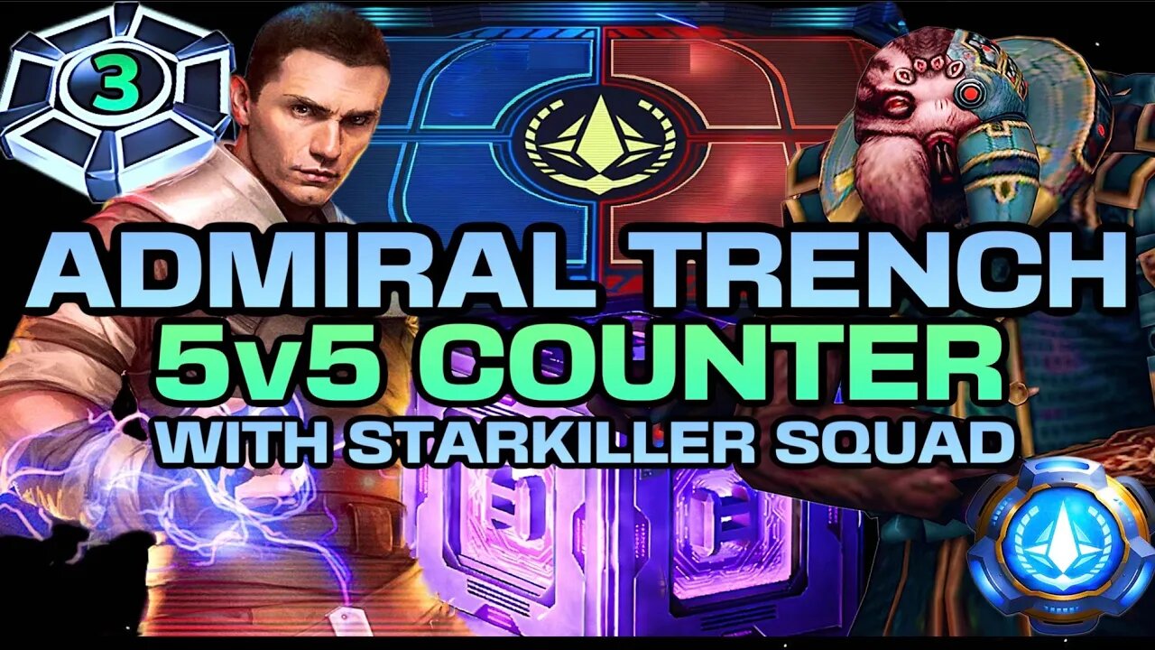 [5v5] ADMIRAL TRENCH + DATACRON COUNTER w/STARKILLER SQUAD - SWGOH/GAC