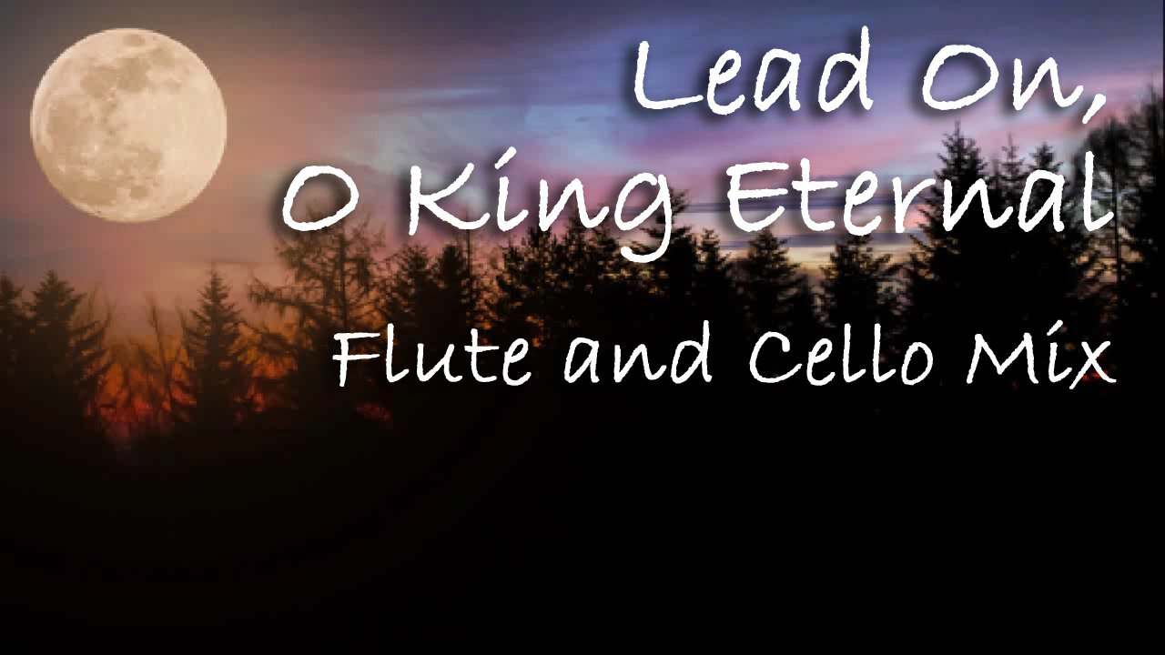 Lead On O King Eternal Flute and Cello Mix