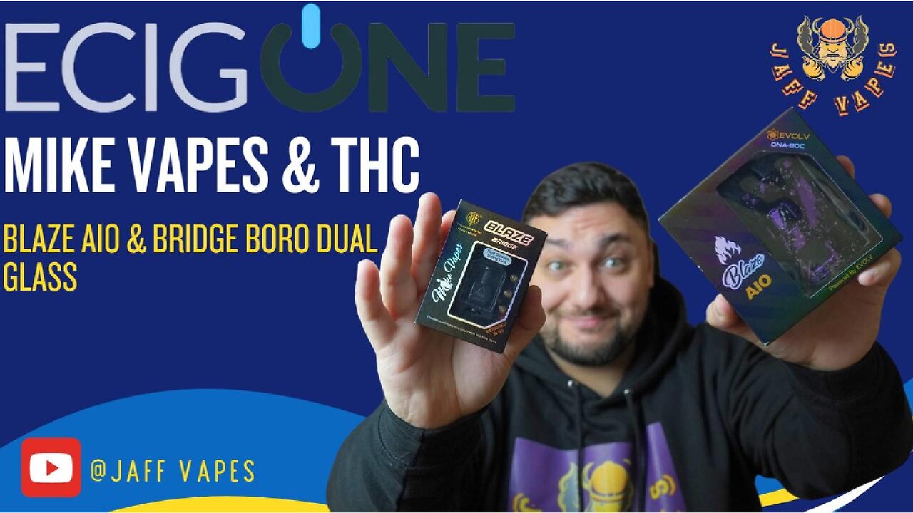 Mike Vapes & THC | NEW Blaze AIO & Bridge Boro Dual Glass Tank