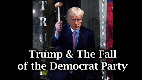 Donald Trump & The Fall of the Democrat Party.