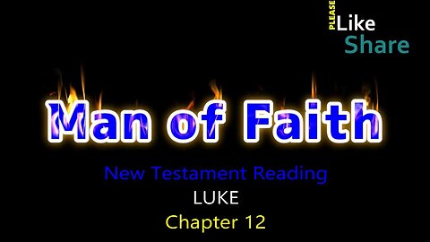 LUKE Chapter 12, New Testament Reading NASB, Man of Faith Ministry