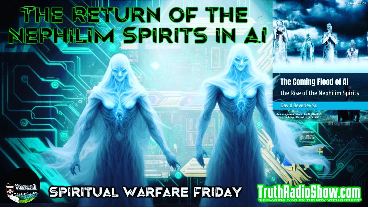 The Return of The Nephilim in Artificial Intelligence - Spiritual Warfare Friday 11:15pm est