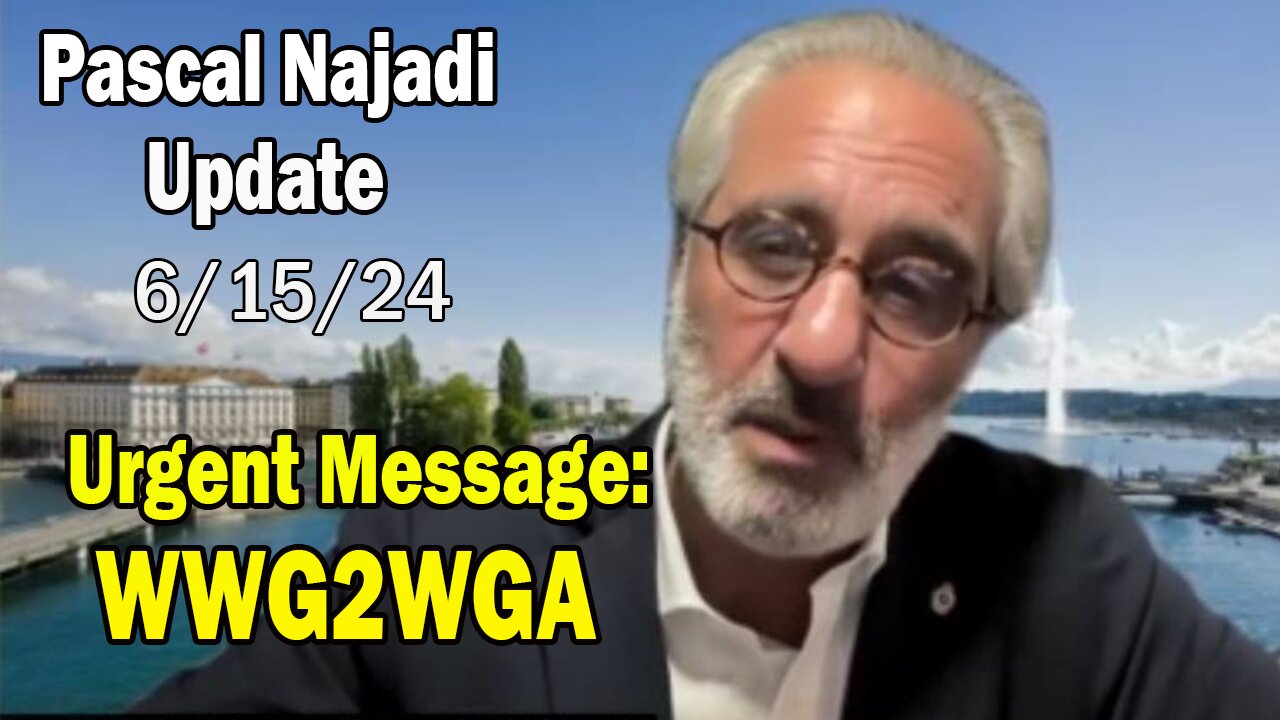 Pascal Najadi Update Today June 15: "Urgent Message - This is Going to Change Everything! WWG2WGA"