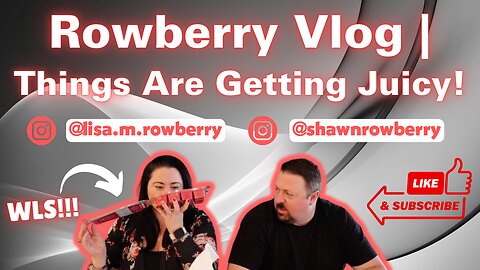 Rowberry Vlog! Things Are Getting Juicy!