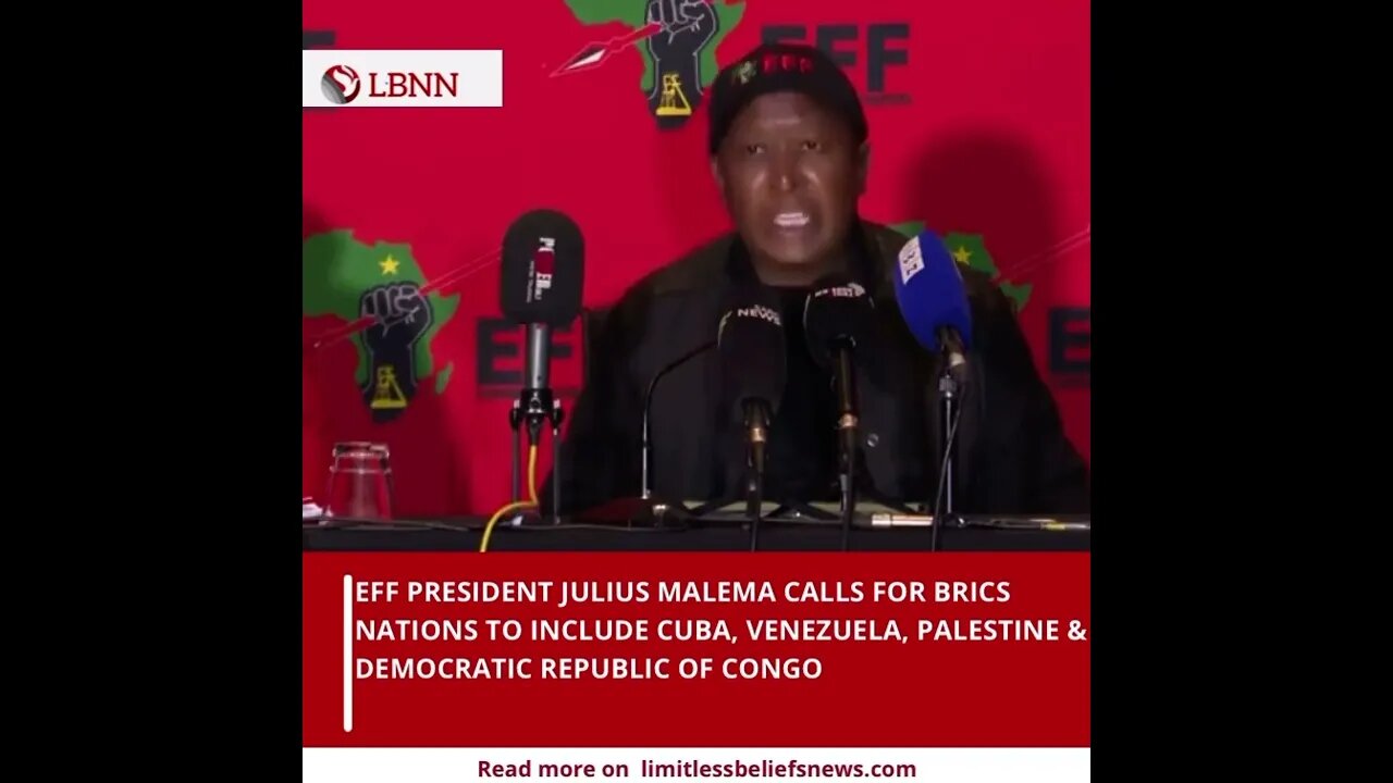 EFF PRESIDENT JULIUS MALEMA’S CALL TO BRICS: INCLUSION OF CUBA, VENEZUELA, PALESTINE & DR CONGO