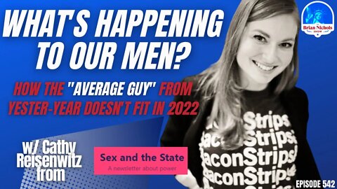 542: What's Happening to Our Men? - How the "Average Guy" From Yester-year Doesn't Fit in 2022