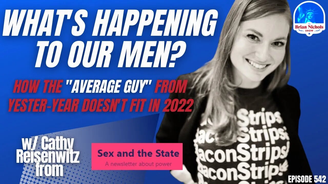 542: What's Happening to Our Men? - How the "Average Guy" From Yester-year Doesn't Fit in 2022
