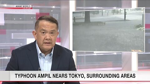 Typhoon Ampil nears Tokyo, Surrounding AreasーNHK WORLD-JAPAN NEWS