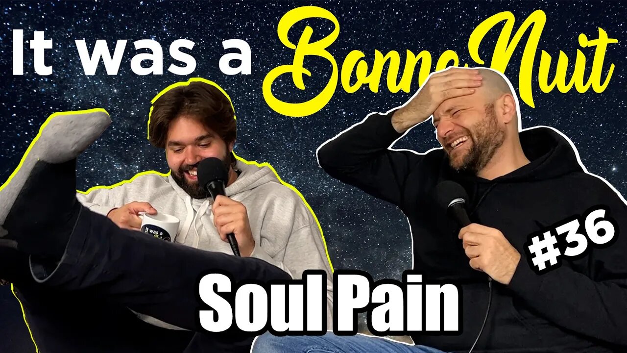 Soul Pain - It was a Bonne Nuit #36