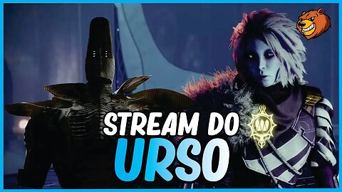 DESTINY 2 │ STREAM DO URSO NO RESET 21/03/2023