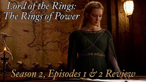 Lord of the Rings: The Rings of Power - Season 2, Episodes 1 & 2 Review