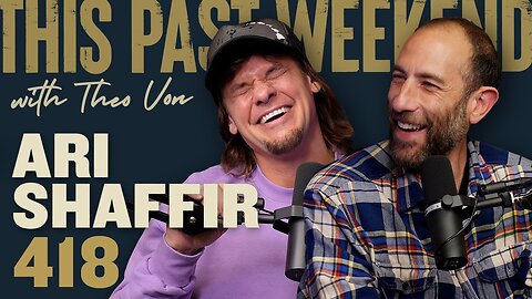 Ari Shaffir | This Past Weekend w/ Theo Von #418