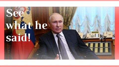 Ukraine crisis: what Vladimir Putin says
