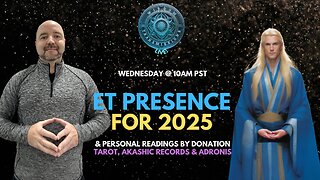 ET Presence for 2025 & Personal/General Topics | Wisdom Transmissions Live!