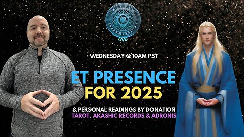 ET Presence for 2025 & Personal/General Topics | Wisdom Transmissions Live!