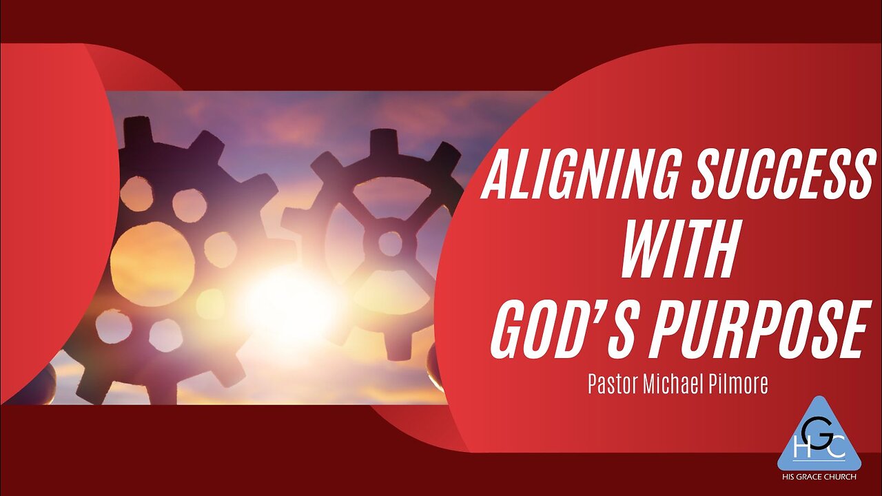 Aligning Success With God's Purpose/The Good Life Pt. 34