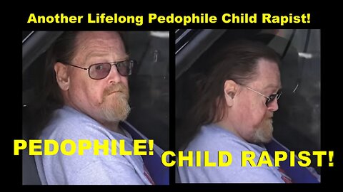 Another Lifelong Sick Pedophile Child Rapist Psychopath in Plain Sight!