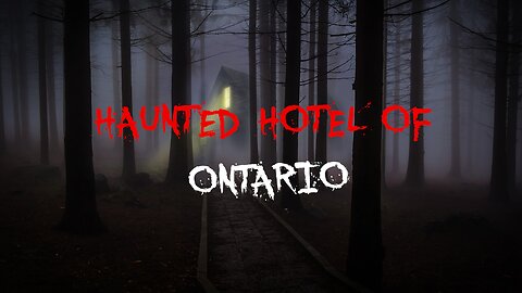 Haunted Hotel Of Ontario| True Scary Story