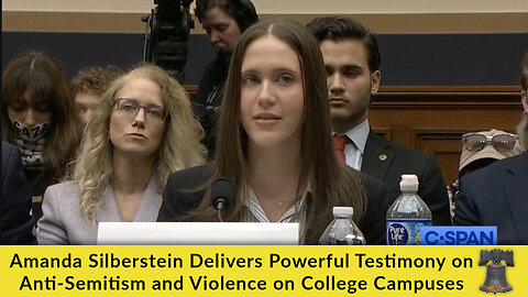 Amanda Silberstein Delivers Powerful Testimony on Anti-Semitism and Violence on College Campuses