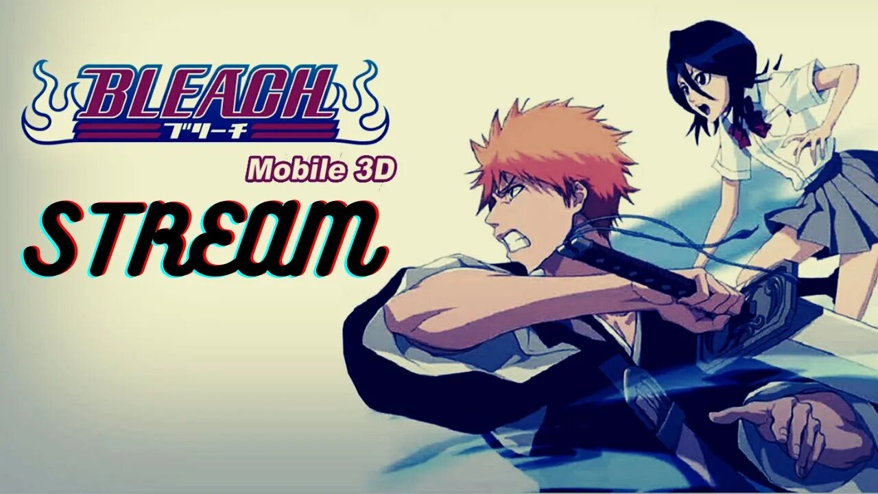Just chilling with BM3D | Twitch Bleach Mobile 3D Stream