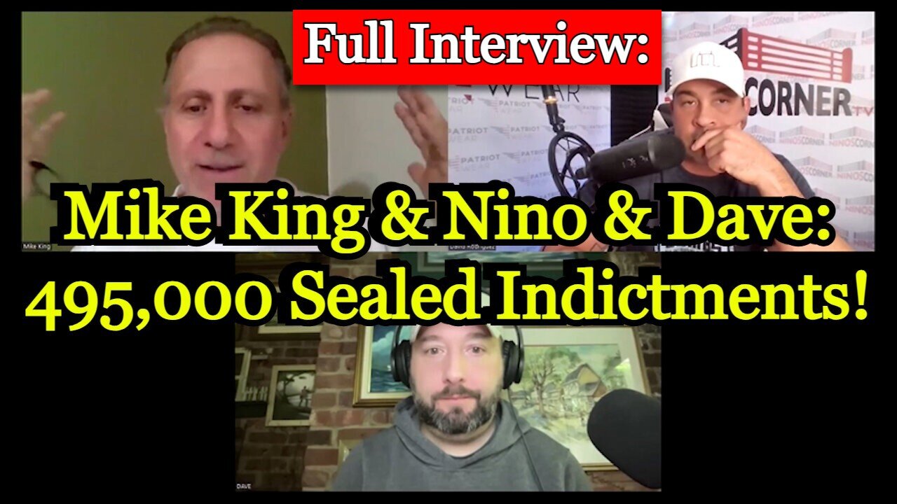 Full Interview: Mike King & Nino & Dave: 495,000 Sealed Indictments!