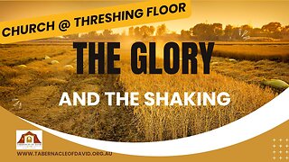 GLORY & THE SHAKING - Church at the Threshing Floor