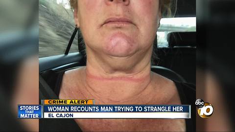 Woman recounts man trying to strangle her in El Cajon