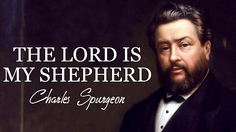 "The Lord Is My Shepherd" | Charles Spurgeon Sermon | Psalm 23