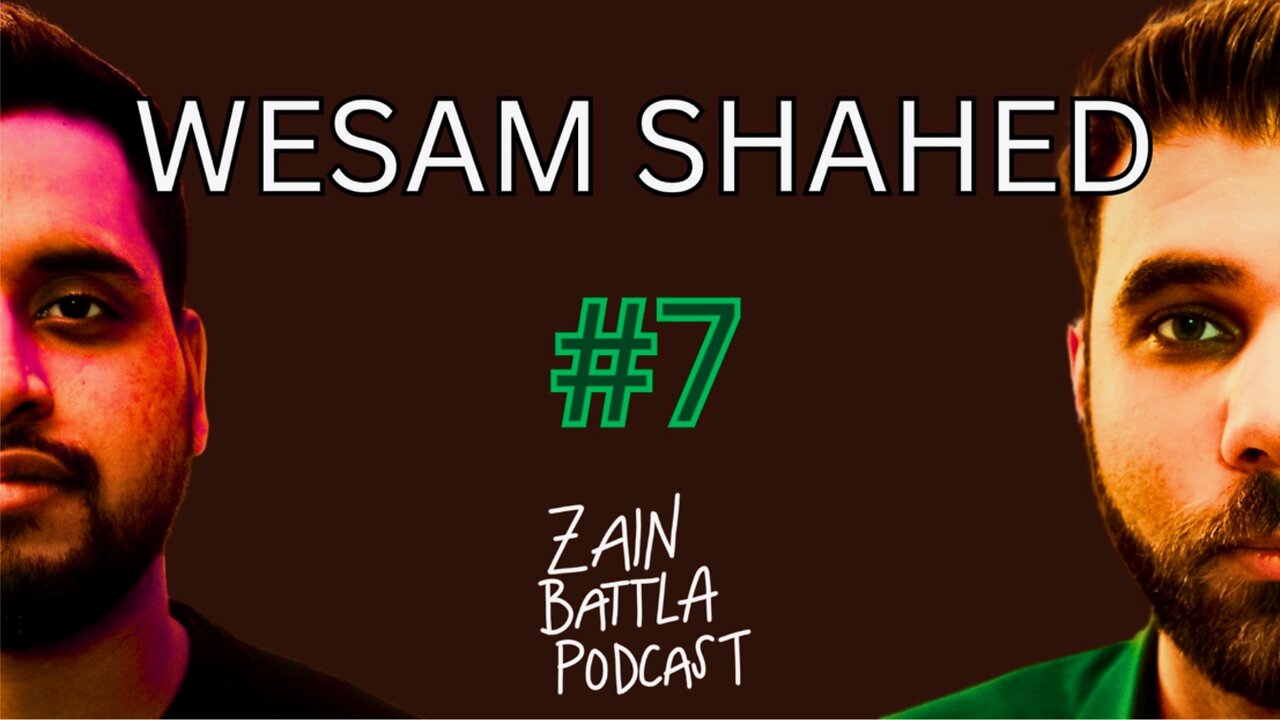 Zain Battla Podcast #7: Wesam Shahed