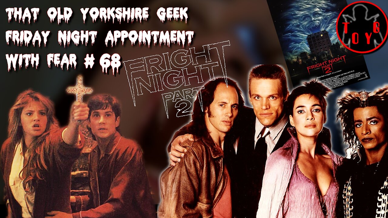 TOYG! Friday Night Appointment With Fear #68 - Fright Night Part 2 (1988)