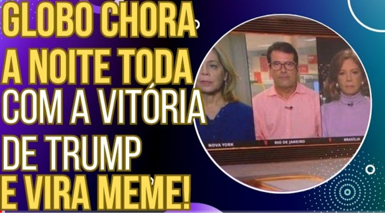 INESQUECÍVEL: blogueiros da GloboNews choram a noite inteira com a vitória de Trump e viram meme!