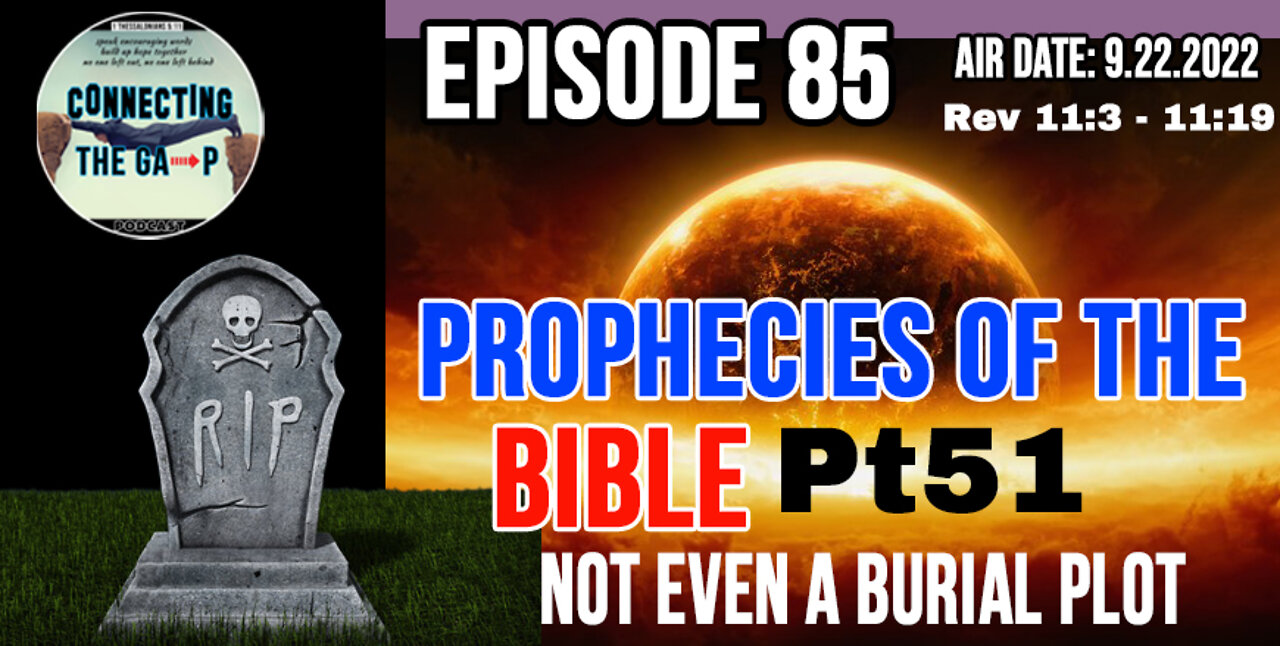 Episode 85 - Prophecies of the Bible Pt. 51 - Not Even A Burial Plot