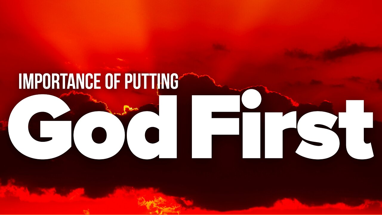 The Importance Of Putting God First