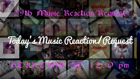 29th Music Reaction/Request