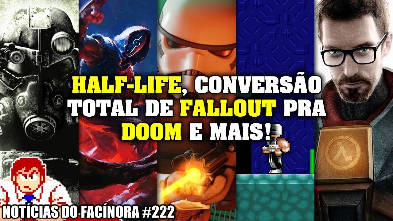 Conversão total de FALLOUT pra DOOM, jogos na FAIXA, HALF-LIFE e mais - Notícias do Facínora 222