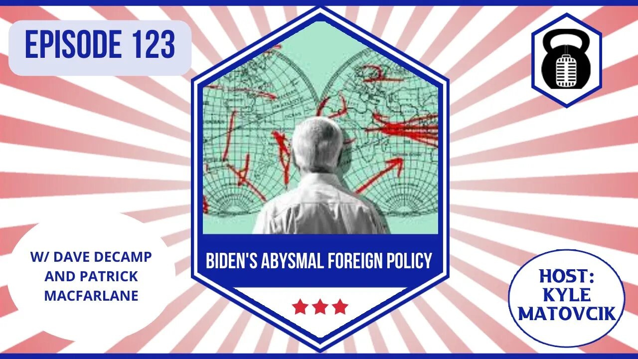 In Liberty and Health 123 - Biden's Abysmal Foreign Policy
